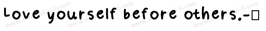 Love yourself before others.字体转换
